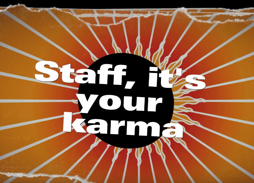 Staff it's your karma Global Country of World Peace The staff situation – it’s your karma