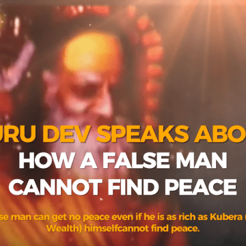 Guru Dev speaks about how a false man cannot find peace Guru Dev speaks about how a false man cannot find peace